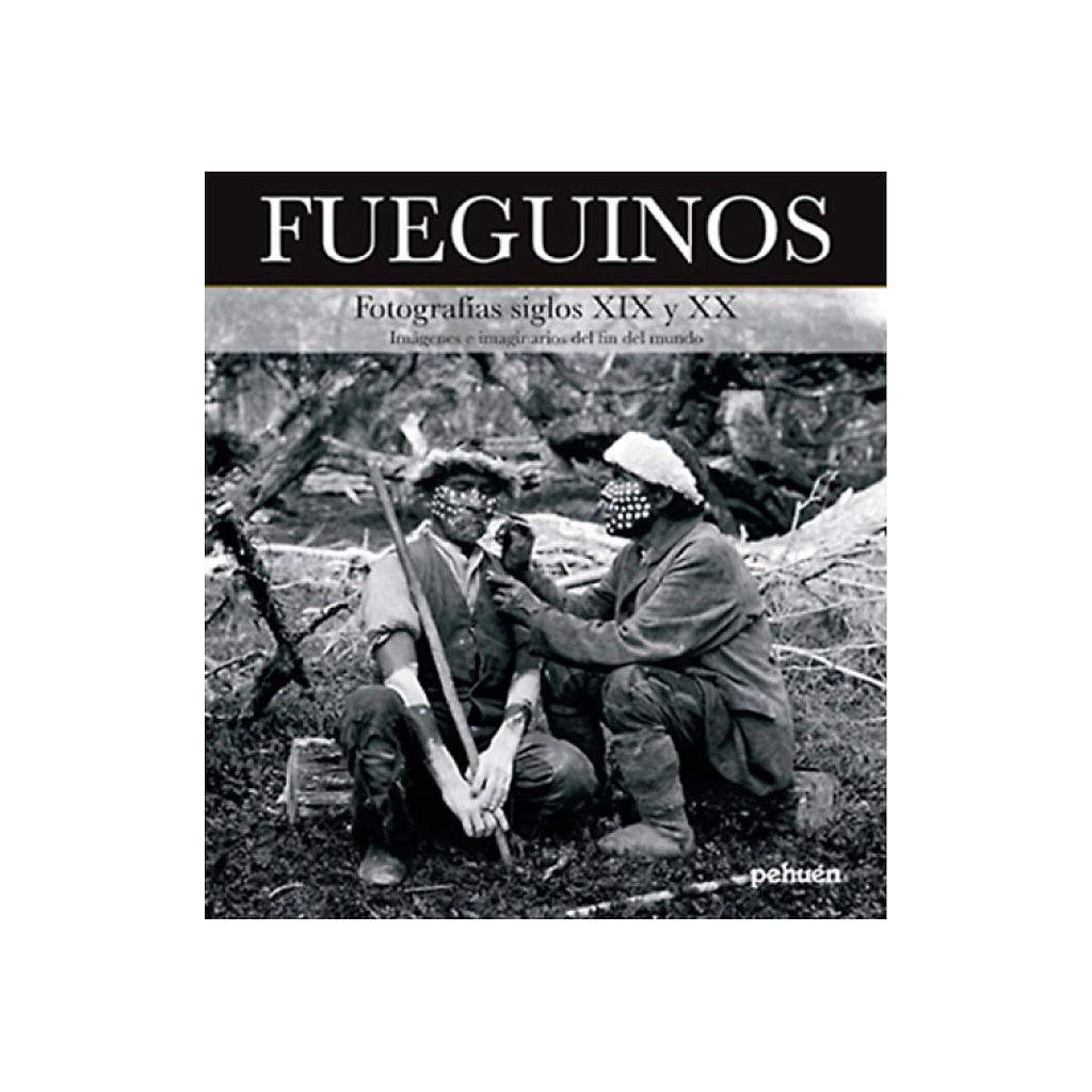 Fueguinos. Fotografías de los siglos XIX y XX